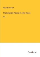 The Complete Poems Of John Donne Alexander Grosart