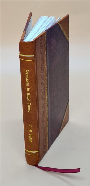 Jerusalem In Bible Times 1908 By Paton Lewis Bayles [Leather Bound]