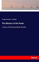 Joseph Alexander Altsheler | The Masters Of The Peaks | Taschenbuch | Englisch