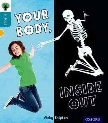 Oxford Reading Tree inFact: Level 9: Your Body, Inside Out | Vicky Shipton