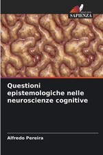 Questioni epistemologiche nelle neuroscienze cognitive by Alfredo Pereira Paperb