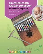 Big Color-Coded Kalimba Songbook for Absolute Beginners: 78 Easy-to-Play Songs b