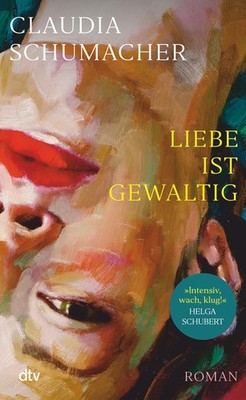 Claudia Schumacher Liebe ist gewaltig