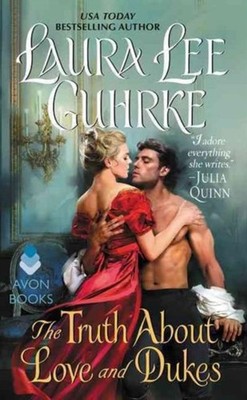 The Truth about Love and Dukes : Dear Lady Truelove Laura Lee Guh