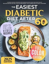 The Easiest Diabetic Diet After 60: A Science-Backed Cookbook for Managing B...