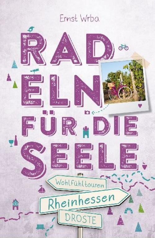 Rheinhessen. Radeln für die Seele Ernst Wrba