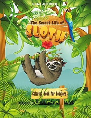 The Secret Life of Sloth Coloring Book For Toddlers Fun -  NEW R Lina Art Book 2