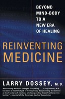 Reinventing Medicine Beyond Mind-Body To A New Era Of Healing Larry Dossey Buch