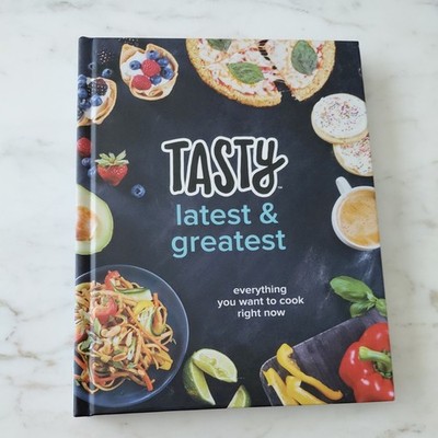 Tasty Latest and Greatest : Everything You Want to Cook Right Now