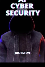 AI Cyber Security by Josh Steve Paperback Book