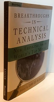 Breakthroughs in Technical Analysis: New Thinking From the World's Top Minds by