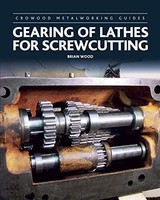 Brian Wood - Gearing Of Lathes For Screwcutting - Hardback - J245Z