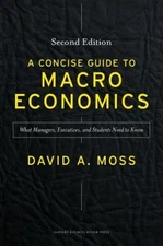 A Concise Guide to Macroeconomics, Second Edition : What Managers