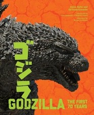 Godzilla: The First 70 Years Steve Ryfle