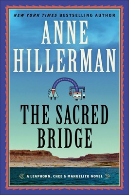 The Sacred Bridge: A Mystery Novel (A Leaphorn, Chee & Manuelito Novel, 7)