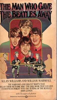 THE MAN WHO GAVE THE BEATLES AWAY  Allan Williams & William Marshall 1975