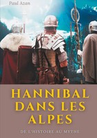 Hannibal Dans Les Alpes De L'histoire Au Mythe Paul Azan Taschenbuch FranzöSisch