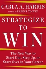 Strategize to Win: The New Way to Start Out, Step Up, or Start Over  - VERY GOOD