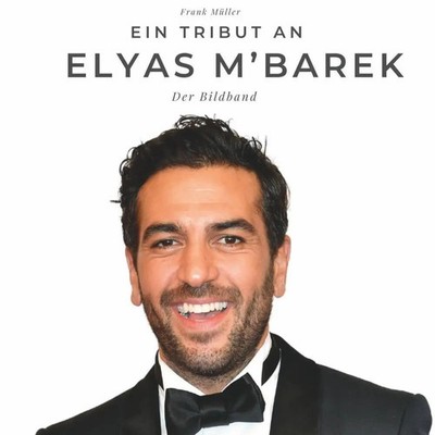 Ein Tribut an Elyas M'Barek Eine Biografie in Bildern Frank Müller Taschenbuch