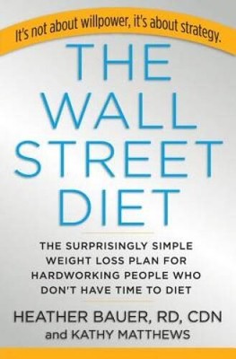 The Wall Street Diet: The Surprisingly Simple Weight Loss Plan for Hardwo - GOOD