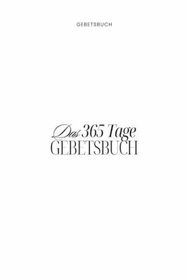 Das 365 Tage Gebetsbuch | Tägliche Buch Independently published