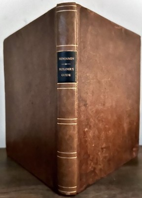Asher Benjamin / Builder's Guide or Complete Builder's Guide Illustrated 1850