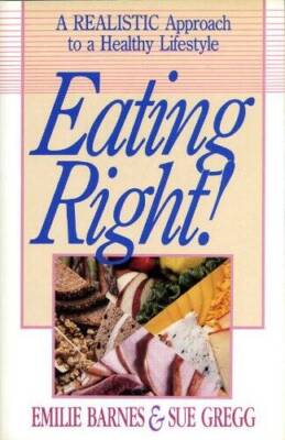 Eating Right!:  A Realistic Approach to a Healthy Life Style - Paperback - GOOD