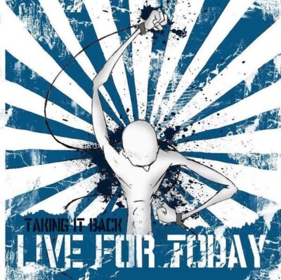 Live For Today - Taking It Back CD (NEW)