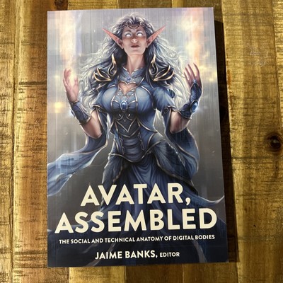 Avatar, Assembled: The Social And Technical Anatomy  Jaime Banks Gaming