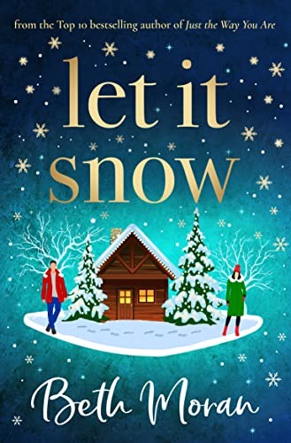 Let It Snow: Curl up over with Beth Moran's perfect cosy read - Moran, Beth
