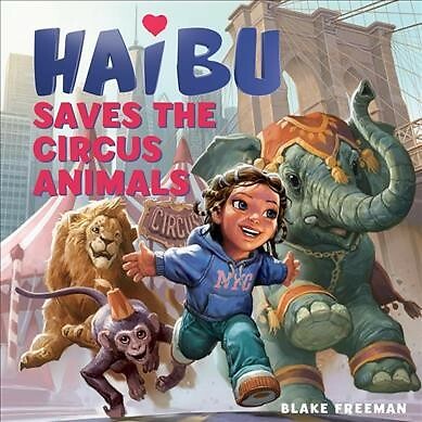 Haibu Saves the Circus Animals, Hardcover by Freeman, Blake; Price, Tara (CON...