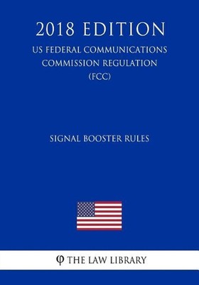 Signal Booster Rules (Us Federal Communications Commission Regulation) (Fcc) (20