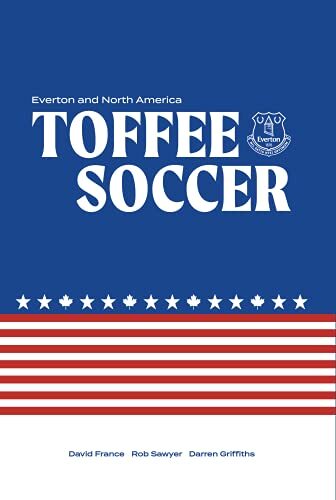 Toffee Soccer: Everton and North America by France (Hardcover)