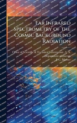 Far Infrared Spectrometry of the Cosmic Background Radiation by Office of Scient