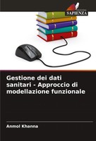 Gestione Dei Dati Sanitari - Approccio Di Modellazione Funzionale Anmol Khanna