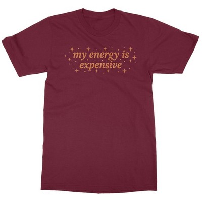 Motivational Quote My Energy is Expensive Funny Unisex T-Shirt