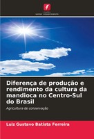 DiferençA De ProduçãO E Rendimento Da Cultura Da Mandioca No Centro-Sul Do...