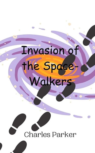 Charles Parker | Invasion Of The Space-Walkers | Taschenbuch | Englisch (2024)-image
