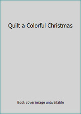 Quilt a Colorful Christmas
