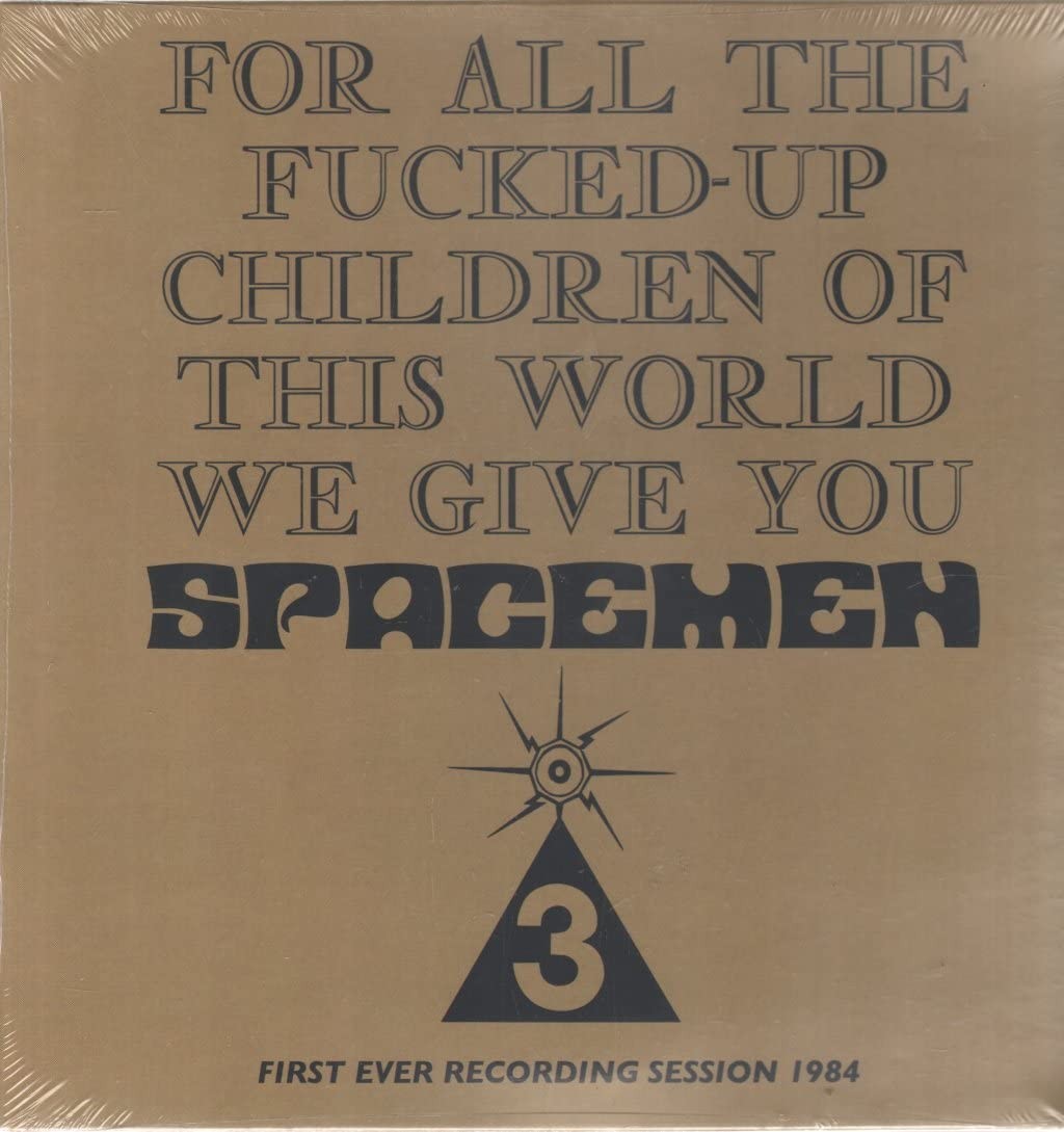 Spacemen 3 For All the Fucked-Up Children of This World We Give You Spacemen 3