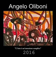 L’ARTE È UN’EMOZIONE SEMPLICE di Angelo Oliboni, 2016, Edizioni03
