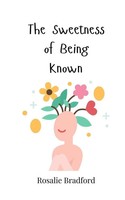 Rosalie Bradford | The Sweetness Of Being Known | Taschenbuch | Englisch (2025)