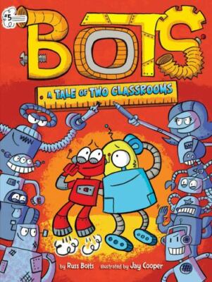 A Tale of Two Classrooms [5] [Bots] , Bolts, Russ