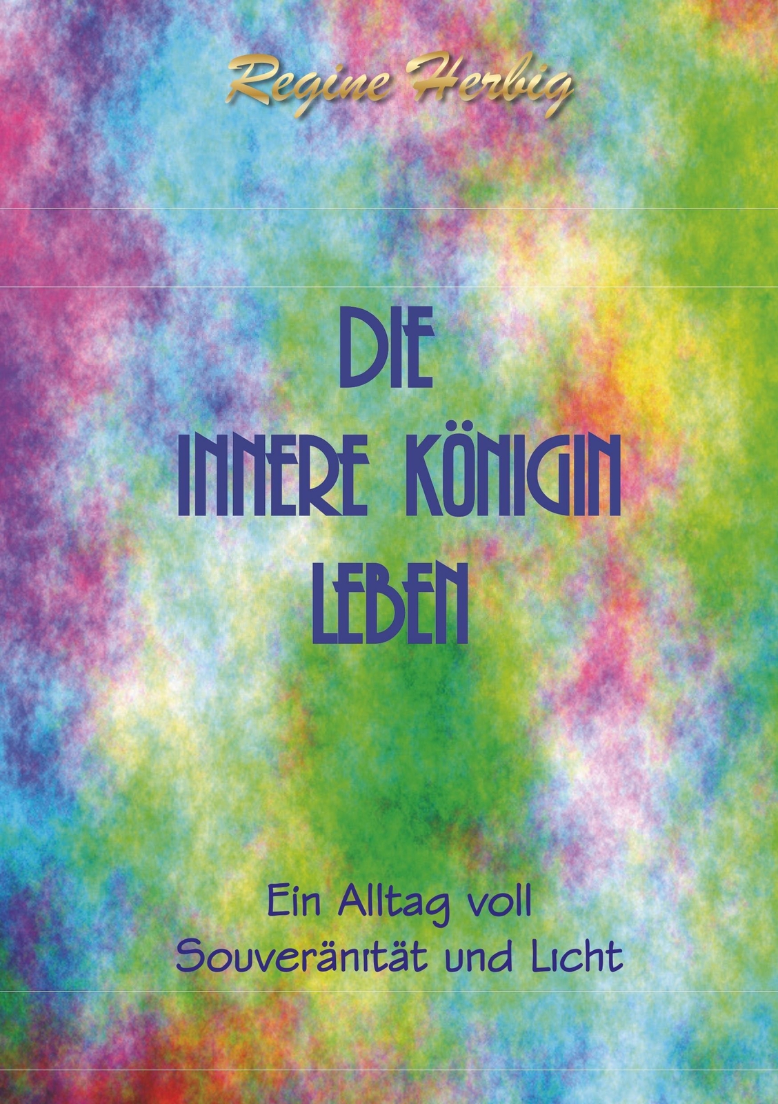 Thumbnail - Die Innere Königin Leben Ein Alltag Voll Souveränität Und Licht Regine