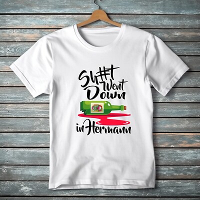 Sh#t Went Down In Hermann MO T-shirt Missouri Wine Country Oktoberfest Tee