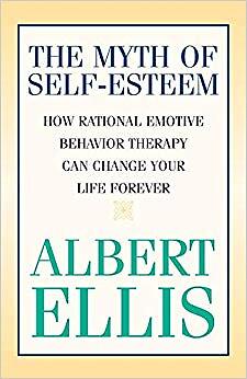 Albert Ellis - Der Mythos des Selbstwertgefühls rationales emotionales Verhalten - J555z