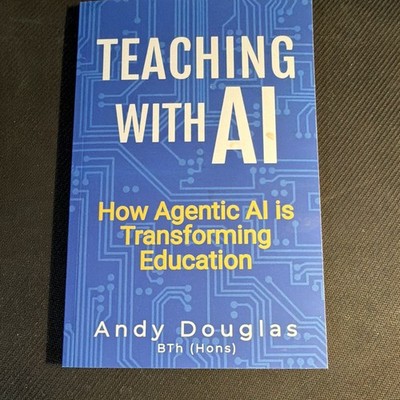 Andy Douglas Teaching with AI: Agentic AI Transforming Education Paperback