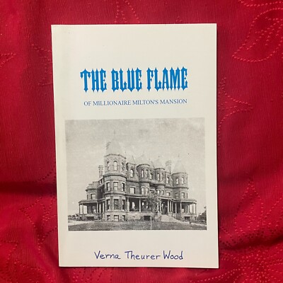 THE BLUE FLAME OF MILLIONAIRE MILTON'S MANSION Verna Theurer Wood SIGNED SC