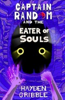 Hayden Gribble | Captain Random And The Eater Of Souls | Taschenbuch | Englisch