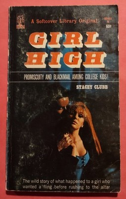Girl High by Stacey Clubb - 1966 Softcover ed - Promiscuity & Blackmail College